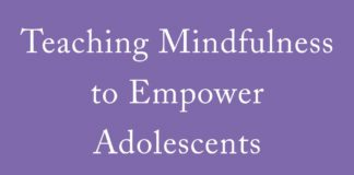 Teaching Mindfulness to Empower Adolescents
