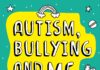 Autism, Bullying and Me: The Really Useful Stuff You Need to Know About Coping Brilliantly With Bullying
