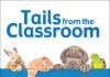 Tails From the Classroom The cover of 'tails from the classroom', with a blue and white background and a bunny, cat, dog and parrot on it.