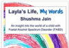 Layla’s Life, My Words: An Insight Into the World Of a Child with Foetal Alcohol Spectrum Disorder (FASD)
