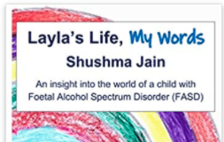 Layla’s Life, My Words: An Insight Into the World Of a Child with Foetal Alcohol Spectrum Disorder (FASD)