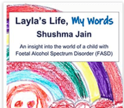 Layla’s Life, My Words: An Insight Into the World Of a Child with Foetal Alcohol Spectrum Disorder (FASD)
