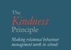The Kindness Principle: Making Relational Behaviour Management Work in Schools