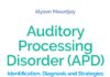 Auditory Processing Disorder (APD): Identification, Diagnosis and Strategies for Parents and Professionals