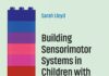 Building Sensorimotor Systems in Children with Developmental Trauma: A Model For Practice