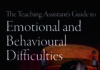 The Teaching Assistant’s Guide to Emotional and Behavioural Difficulties