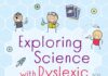 Exploring Science with Dyslexic Children and Teens: Creative, multi-sensory ideas, games and activities to support learning