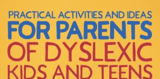 Practical Activities and Ideas For Parents Of Dyslexic Kids and Teens