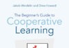 The Beginner’s Guide to Cooperative Learning: Make Your Learners Your Main Teaching Resource
