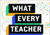 What Every Teacher Needs To Know: