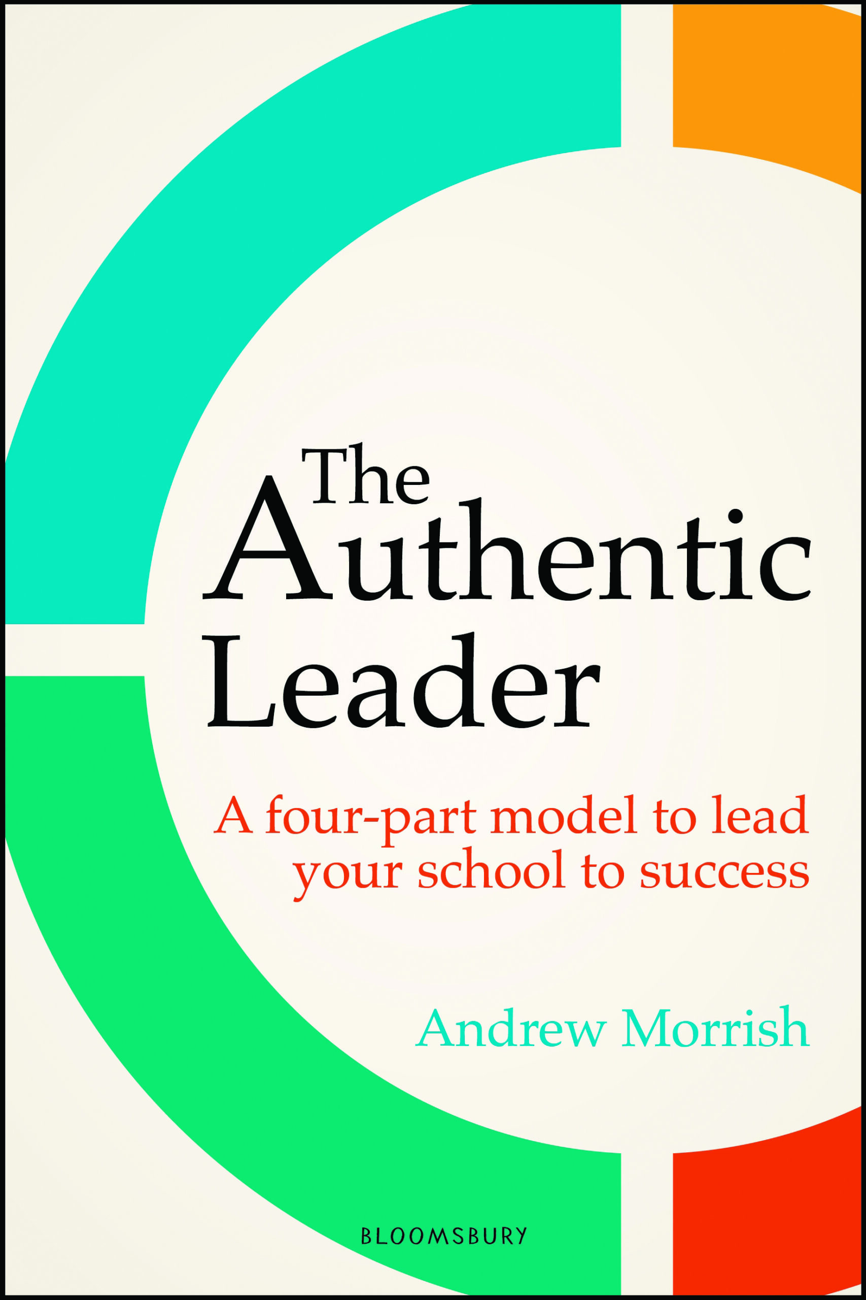 The Authentic Leader A four part model to lead your school to