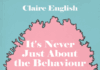 It’s Never Just About the Behaviour